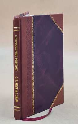 Liverpool'S First Directory. A Reprint Of The Names And Addresse [Leather Bound]-image
