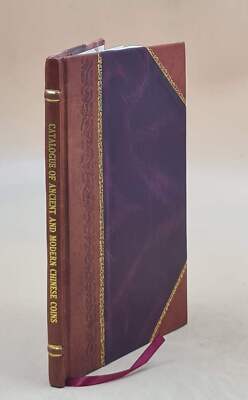 Catalogue Of Ancient And Modern Chinese Coins Belonging To Mr. H [Leather Bound]-image